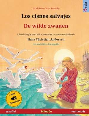 Renz, U: Cisnes salvajes - De wilde zwanen (español - neerla