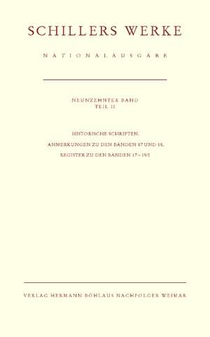 Schillers Werke. Nationalausgabe: Band 19/II: Historische Schriften. Anmerkungen zu den Bänden 17 und 18, Register zu den Bänden 17–19/I de Norbert Oellers