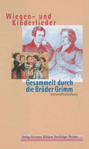 Wiegen-und Kinderlieder: Gesammelt durch die Brüder Grimm de Heinz Rölleke