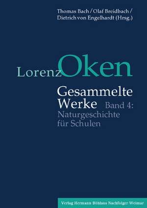 Lorenz Oken – Gesammelte Werke: Band 4: Naturgeschichte für Schulen de Thomas Bach