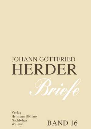 Johann Gottfried Herder. Briefe.: Sechzehnter Band: Kommentar zu Band 8 (Anhang) de Günter Arnold