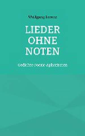 Lieder ohne Noten de Wolfgang Lorenz