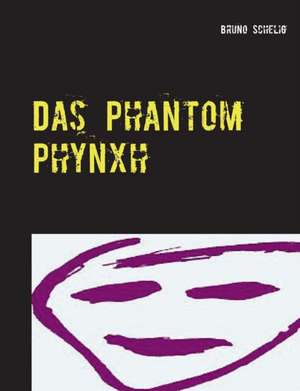 Das Phantom Phynxh de Bruno Schelig