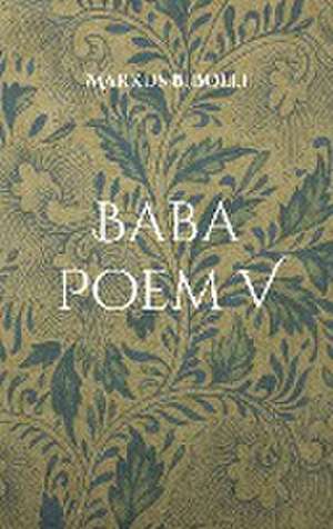 Baba Poem V de Markus B. Bolli