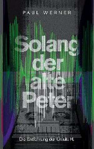 Solang der alte Peter de Paul Werner