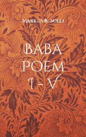 Baba Poem I-V de Markus B. Bolli