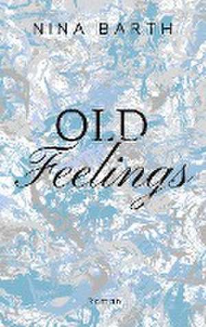 Old Feelings de Nina Barth