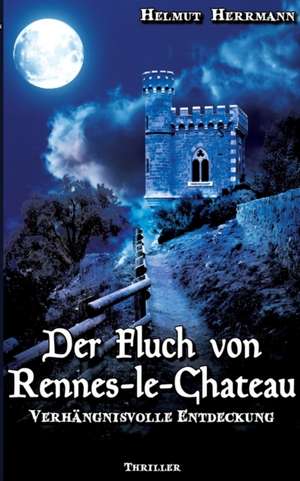 Der Fluch von Rennes-le-Château de Helmut Herrmann