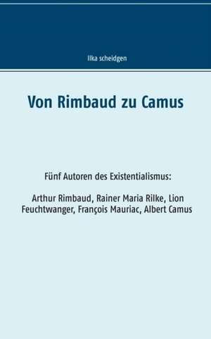 Von Rimbaud zu Camus de Ilka Scheidgen