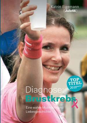 Diagnose: Brustkrebs de Katrin Eigemann