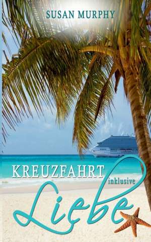 Kreuzfahrt inklusive Liebe de Susan Murphy