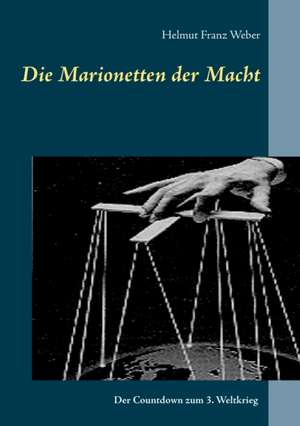 Die Marionetten der Macht de Helmut Franz Weber