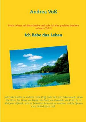 Mein Leben mit Brustkrebs und wie ich das positive Denken erlernte Teil 2 de Andrea Voß