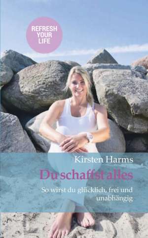 Du schaffst alles de Kirsten Harms