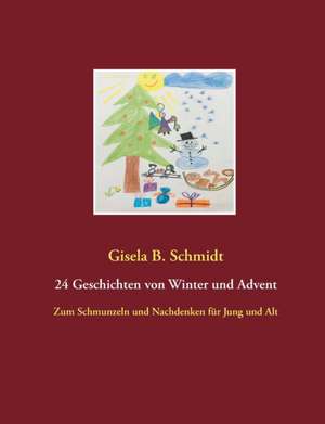 24 Geschichten von Winter und Advent de Gisela B. Schmidt