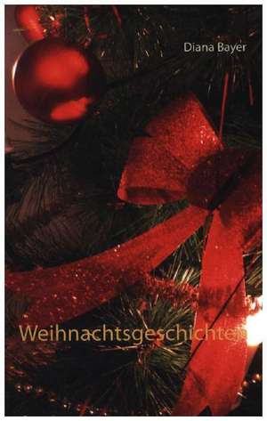 Weihnachtsgeschichten de Diana Bayer