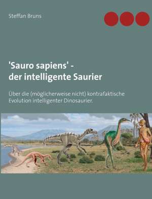 'Sauro sapiens' - der intelligente Saurier de Steffan Bruns