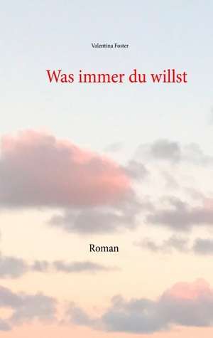 Was immer du willst de Valentina Foster
