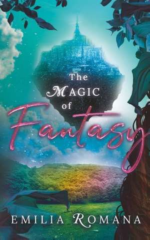 The Magic Of Fantasy de Emilia Romana