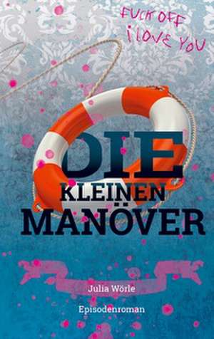 Die kleinen Manöver de Julia Wörle