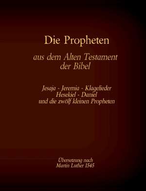 Die Propheten aus dem Alten Testament der Bibel de Martin Luther