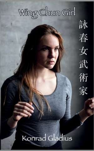 Wing Chun Girl de Konrad Gladius