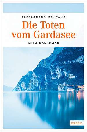 Die Toten vom Gardasee de Alessandro Montano