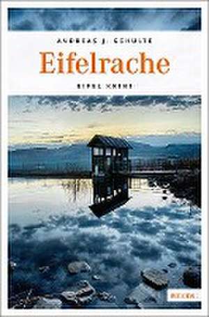 Eifelrache de Andreas J. Schulte