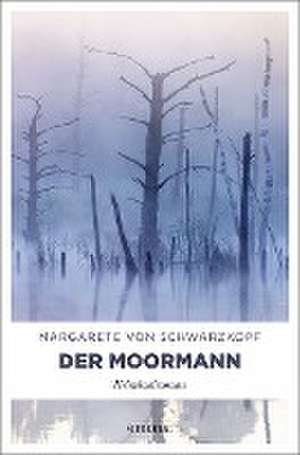 Der Moormann de Margarete von Schwarzkopf