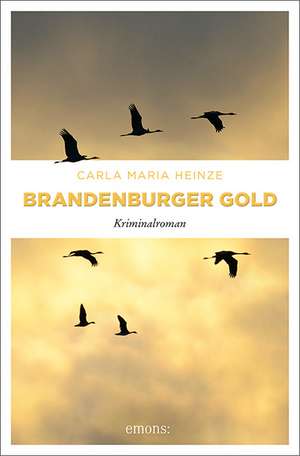 Brandenburger Gold de Carla Maria Heinze