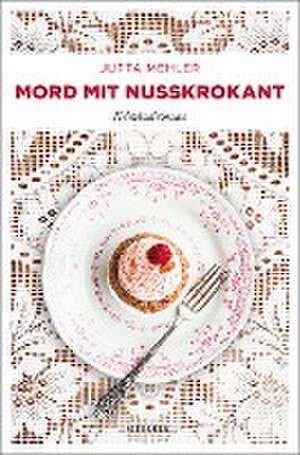 Mord mit Nusskrokant de Jutta Mehler