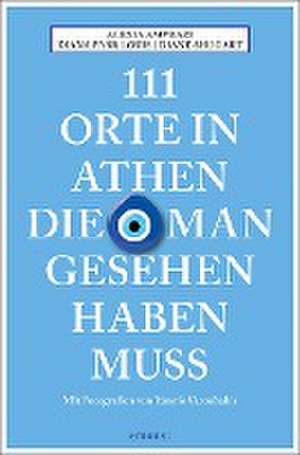 111 Orte in Athen, die man gesehen haben muss de Alexia Amvrazi