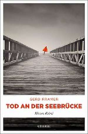 Tod an der Seebrücke de Gerd Kramer