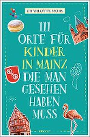 111 Orte für Kinder in Mainz, die man gesehen haben muss de Charlotte Mohs