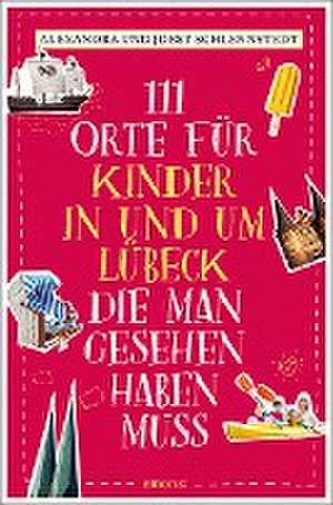 111 Orte für Kinder in und um Lübeck, die man gesehen haben muss de Alexandra Schlennstedt