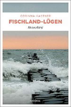 Fischland-Lügen de Corinna Kastner