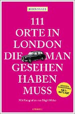 111 Orte in London, die man gesehen haben muss de John Sykes