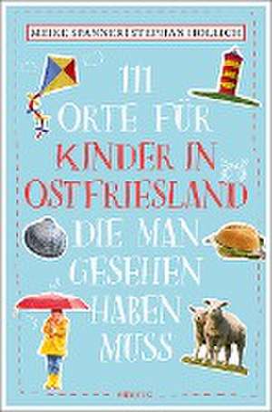 111 Orte für Kinder in Ostfriesland, die man gesehen haben muss de Stephan Hollich