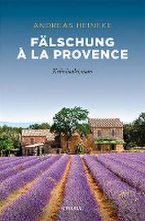 Fälschung à la Provence de Andreas Heineke