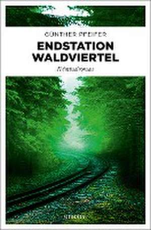 Endstation Waldviertel de Günther Pfeifer