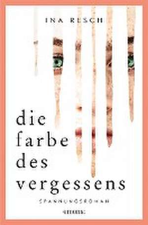 Die Farbe des Vergessens de Ina Resch