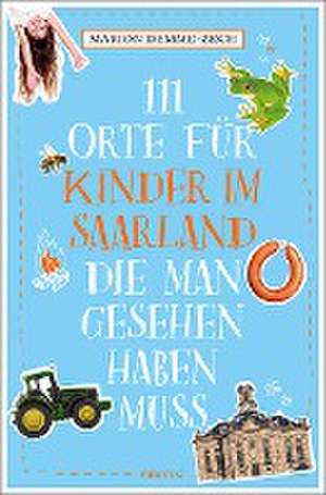 111 Orte für Kinder im Saarland, die man gesehen haben muss de Marion Demme-Zech