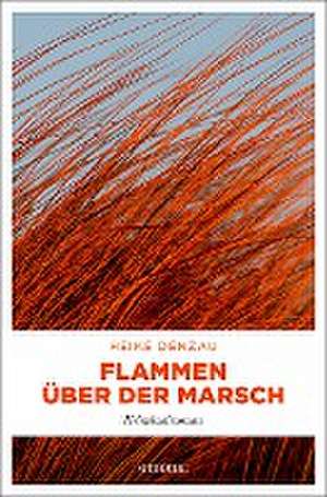 Flammen über der Marsch de Heike Denzau