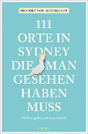 111 Orte in Sydney, die man gesehen haben muss de Henrike von Speßhardt