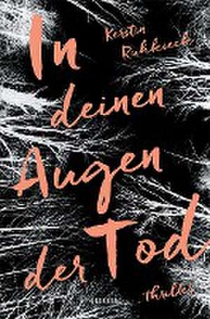 In deinen Augen der Tod de Kerstin Ruhkieck