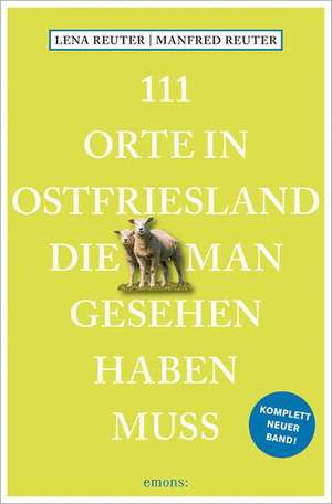 111 Orte in Ostfriesland, die man gesehen haben muss de Manfred Reuter