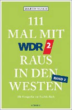 111 Mal mit WDR 2 raus in den Westen, Band 2 de Martin Nusch