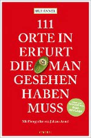 111 Orte in Erfurt, die man gesehen haben muss de Ulf Annel