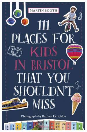 Booth, M: 111 Places for Kids in Bristol That You Shouldn't de Barbara Evripidou