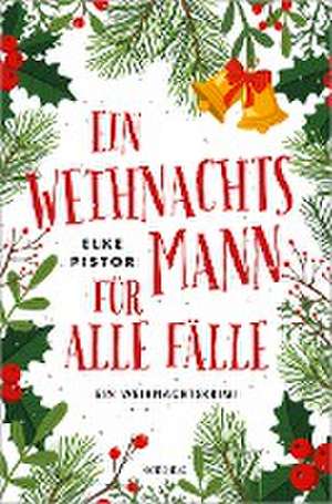 Ein Weihnachtsmann für alle Fälle de Elke Pistor